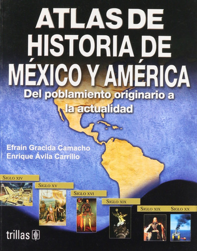 Atlas De Historia De Mexico Y America - Gracida Camacho, Avi