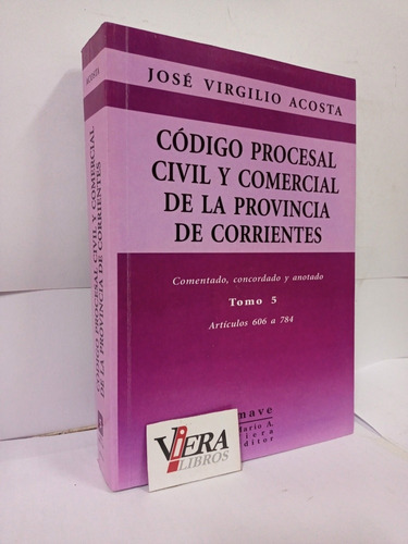 Codigo Proc. Civil Y Comercial Prov. Corrientes T 5 - Acosta