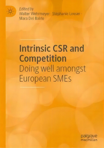 Intrinsic Csr And Competition : Doing Well Amongst European Smes, De Walter Wehrmeyer. Editorial Springer Nature Switzerland Ag, Tapa Blanda En Inglés