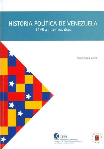 Historia Politica De Venezuela 1498 A Nuestros Dias, De Arráiz Lucca, Rafael. Editorial Universidad Del Rosario, Tapa Blanda, Edición 1 En Español, 2013