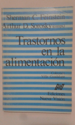 Trastornos En La Alimentación. Por S. Feinstein Y A. Sorosky