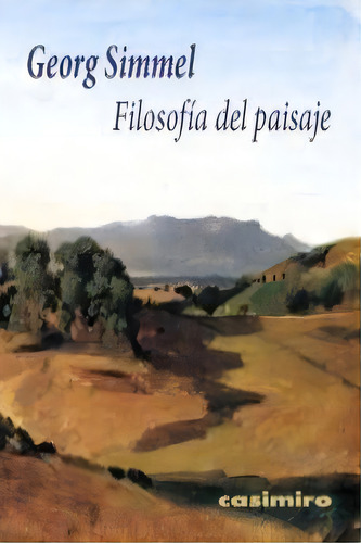 Filosofãâ¡a Del Paisaje, De Georg Simmel. Editorial Casimiro En Español