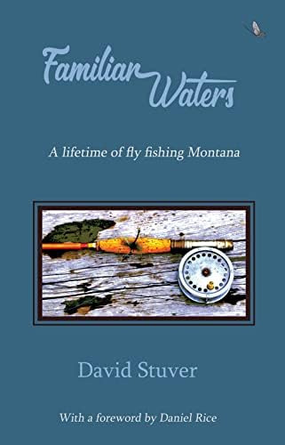 Libro:  Familiar Waters: A Lifetime Of Fly Fishing Montana