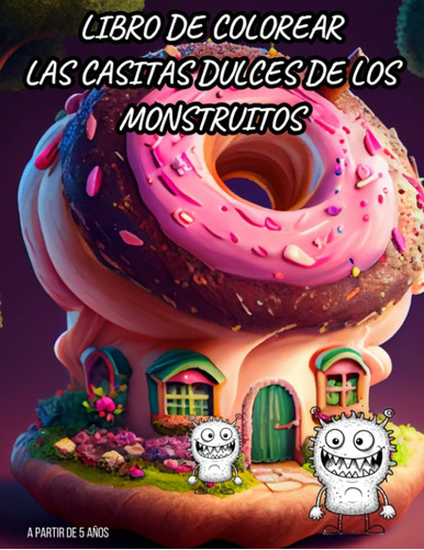 Libro: Libro De Colorear Las Casitas Dulces De Los Monstruit