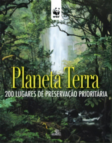 Planeta Terra - 200 Lugares De Preservacao Prioritaria, De Giordano, Simona /fabianis, Valéria Manferto De. Editora Escrituras Em Português, 2009