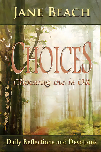 Choices: Choosing Me Is Ok, De Beach, Jane. Editorial Lightning Source Inc, Tapa Blanda En Inglés