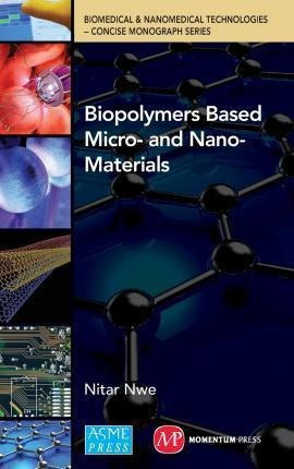 Biopolymer Based Micro- And Nano-materials - Nitar Nwe