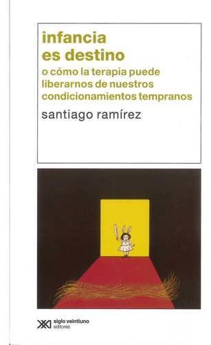 Libro Infancia Es Destino - Santiago Ramírez - Siglo Xxi 