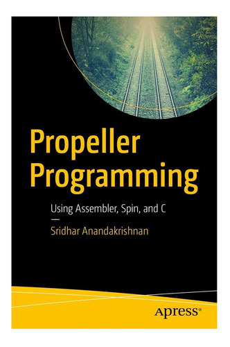 Livro: Propeller Programming: Using Assembler, Spin, And C