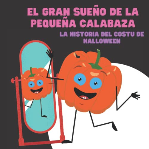 Book : El Gran Sueño De La Pequeña Calabaza | La Historia