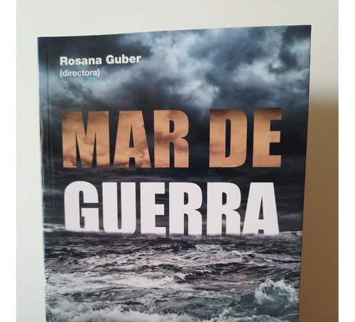 Mar De Guerra. La Armada De República Argentina Rosana Guber