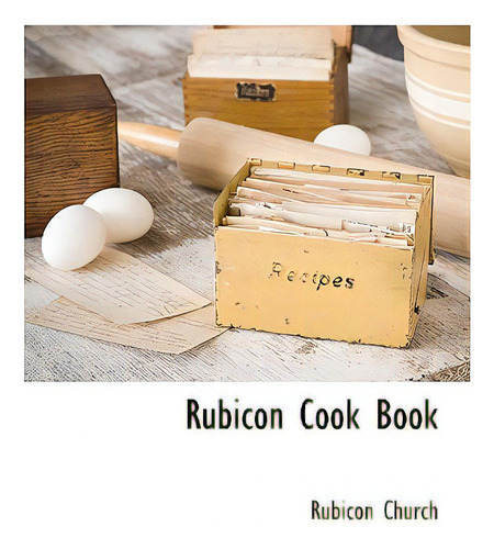 Rubicon Cook Book, De Church, Rubicon., Vol. 1. Editorial Bcr (bibliographical Ctr For R, Tapa Blanda En Inglés