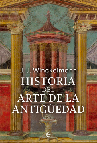 Historia Del Arte De La Antiguedad, De Winckelmann, Johan Joachim. Editorial La Esfera De Los Libros, S.l., Tapa Dura En Español