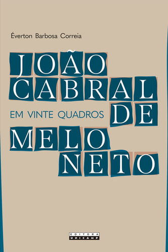 João Cabral de Melo Neto Em Vinte Quadros, de Éverton Barbosa Correia. Editora UNICAMP, capa mole em português