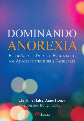 Dominando Anorexia, de Halse, Christine. Editorial M.Books do Brasil Editora Ltda, capa mole em português, 2013