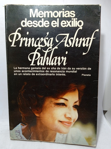 Princesa Ashraf Pahlavi - Memorias Desde El Exilio - Planeta