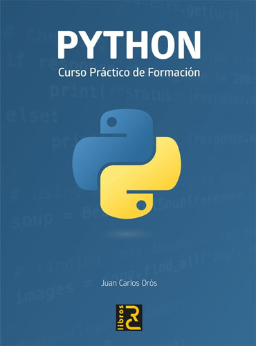 Python. Curso Práctico De Formación / Juan Carlos Orós Cabel