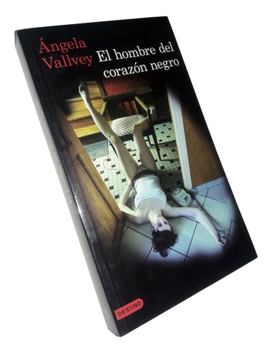 El Hombre Del Corazon Negro - Angela Vallvey / Destino