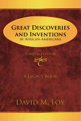 Great Discoveries And Inventions By African-americans: Fourth Edition, De Foy, David M.. Editorial Authorhouse, Tapa Blanda En Inglés