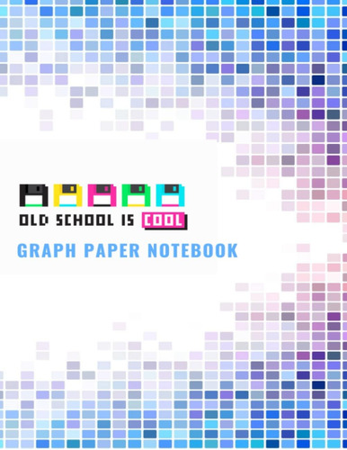 Libro: Graph Paper Notebook: Old School Is Cool Graph Paper 