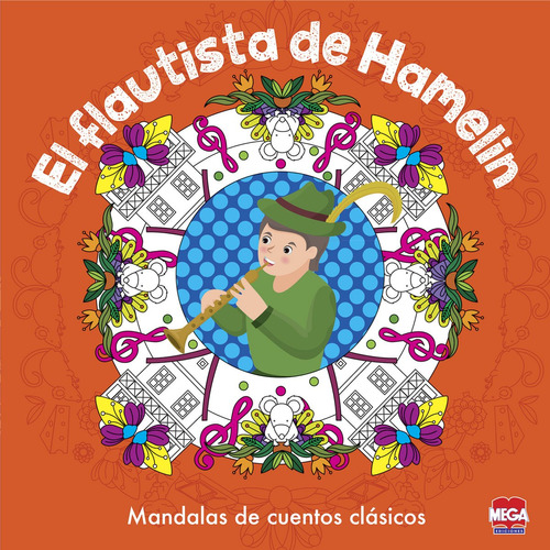 El flautista de Hamelín. Mandalas de cuentos clásicos, de Grimm, Jacob. Editorial Mega Ediciones, tapa blanda en español, 2017