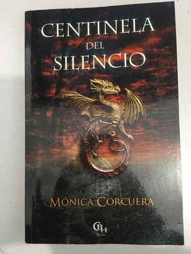 Centinela Del Silencio. Mónica Corcuera. Cbh Books. 2011.