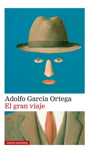 El gran viaje, de García Ortega Adolfo. Editorial Galaxia Gutenberg, S.L., tapa blanda en español