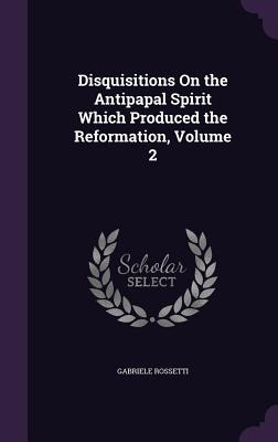 Libro Disquisitions On The Antipapal Spirit Which Produce...