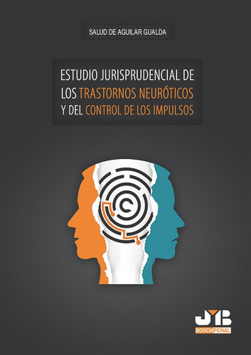 Estudio Jurisprudencial De Los Trastornos Neuróticos Y Del Control De Los Impulsos., De Salud De Aguilar Gualde. Editorial J.m. Bosch Editor, Tapa Blanda, Edición 1 En Español, 2017