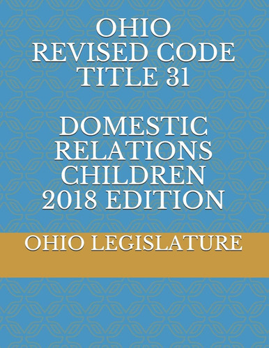 Ohio Revised Code Title 31 Domestic Relations Children 2018 Edition, De Legislature, Ohio. Editorial Independently Published, Tapa Blanda En Inglés