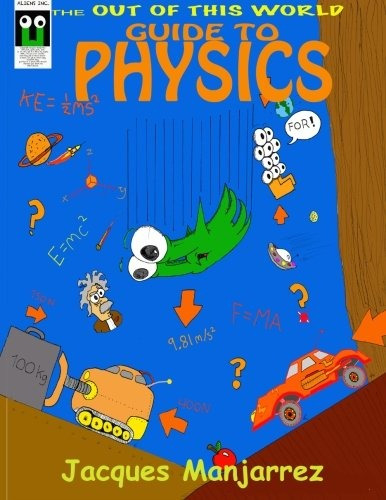 Out Of This World Guide To Physics A Quick Intro To The Fasc