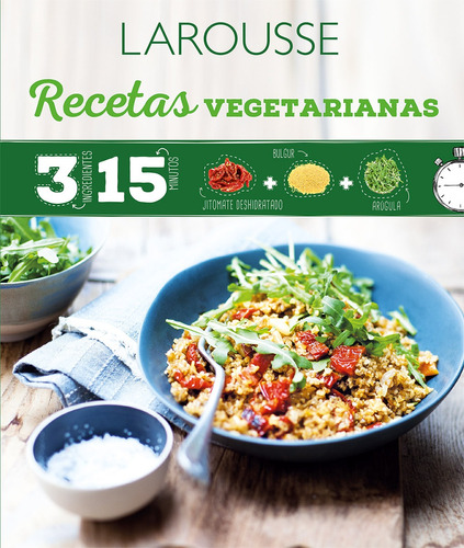 3 ingredientes 15 minutos Recetas vegetarianas, de Camile, Depraz. Editorial Larousse, tapa blanda en español, 2017