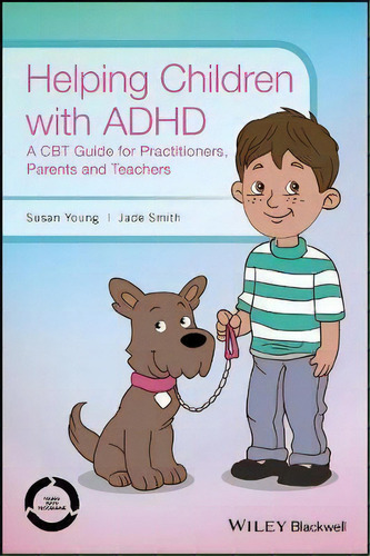 Helping Children With Adhd : A Cbt Guide For Practitioners, Parents And Teachers, De Susan Young. Editorial John Wiley & Sons Inc, Tapa Blanda En Inglés