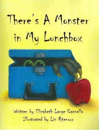 There's A Monster In My Lunchbox, De Elizabeth Lange Cannella. Editorial Xlibris, Tapa Blanda En Inglés