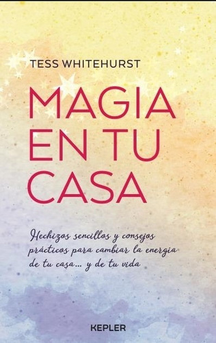 Magia En Tu Casa - Hechizos Sencillos Y Consejos Faciles Par