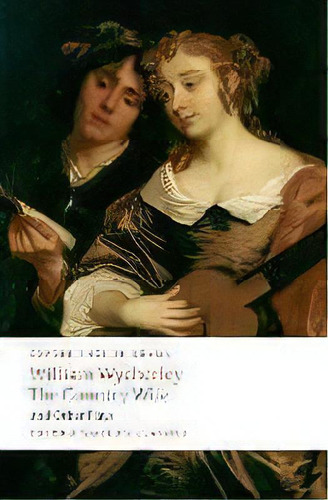 The Country Wife And Other Plays, De William Wycherley. Editorial Oxford University Press, Tapa Blanda En Inglés