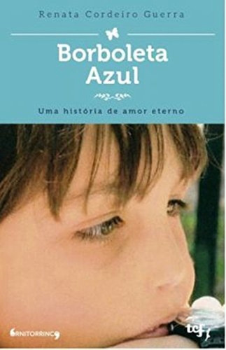 Borboleta Azul: Uma Historia De Amor Eterno, De Renata Cordeiro Guerra., Vol. 1. Editorial Ornitorrinco, Tapa Mole En Português, 2008