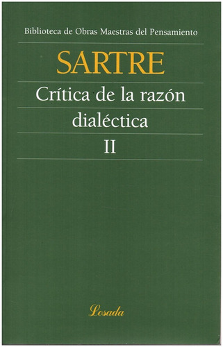 Imagen 1 de 3 de Critica De La Razon Practica Dialectica Ii - Sartre - Losada
