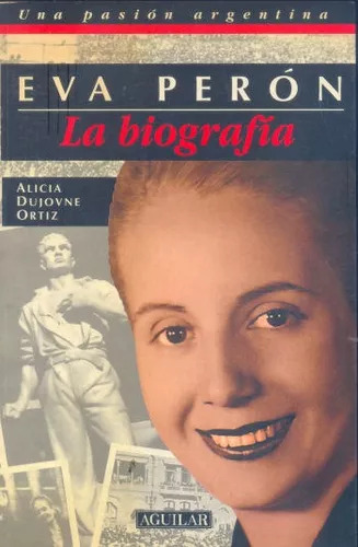 Alicia Dujovne Ortiz: Eva Peron: La Biografía (Usado)