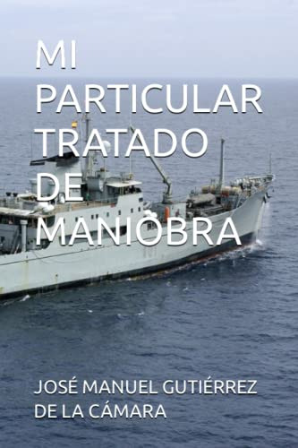 Mi Particular Tratado De Maniobra (spanish Edition)