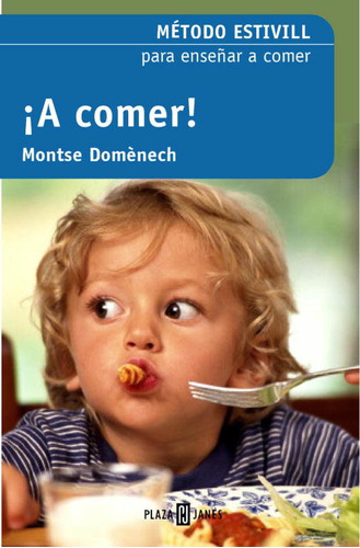 Libro A Comer Metodo Estivill Para Enseã¿ar A Comer