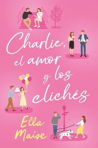 Charlie, El Amor Y Los Clichés - Maise, Ella