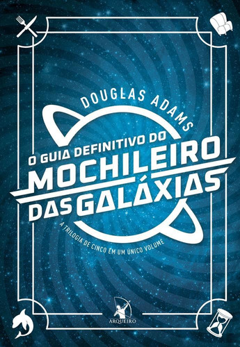 O Guia Definitivo Do Mochileiro Das Galáxia - Nova Versão: A Trilogia De Cinco Em Um Unico Volume, De Douglas Adams. Editora Editora Arqueiro Ltda, Capa Mole Em Português