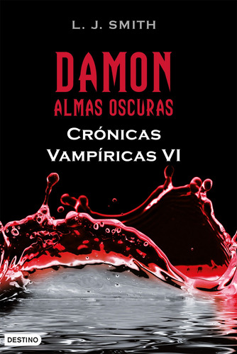 Damon. Crónicas vampíricas VI. Almas oscuras, de Smith, L. J.. Serie Destino Joven Editorial Destino México, tapa blanda en español, 2011