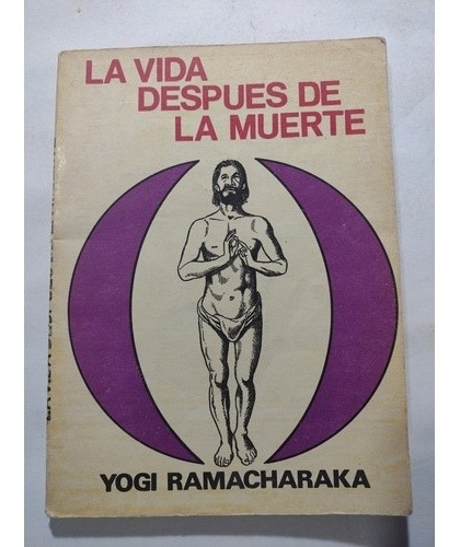 La Vida Después De La Muerte- Yogi Ramacharaka- 1977