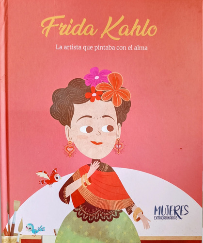 Frida Kahlo La Artista Que Pintaba Con El Alma 