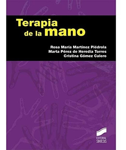 Terapia De La Mano., De Rosa María Martínez Piedrola. Editorial Síntesis, Tapa Blanda En Español, 2015