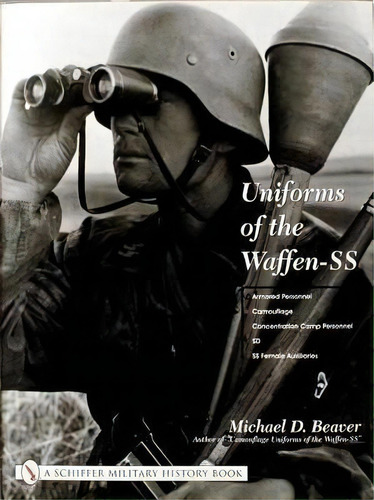 Uniforms Of The Waffen-ss: Vol 3: Armored Personnel - Camou, De Michael D. Beaver. Editorial Schiffer Publishing Ltd En Inglés