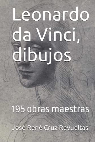 Leonardo Da Vinci Dibujos: 195 Obras Maestras