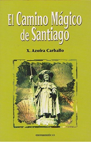 El camino mágico de Santiago, de Carballo Azofra. Editorial EDICOMUNICACION, edición 2006 en español